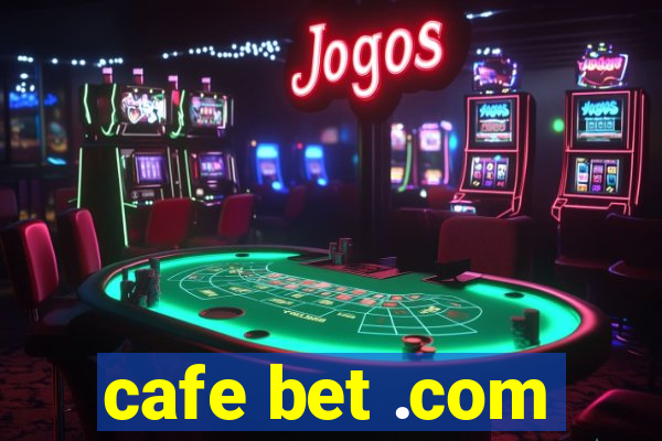 cafe bet .com